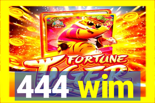 444 wim